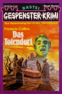 Frederic Collins — Gespenster-Krimi 267 - Das Totendorf