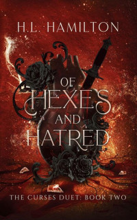 H. L. Hamilton — Of Hexes and Hatred (The Curses Duet Book 2)