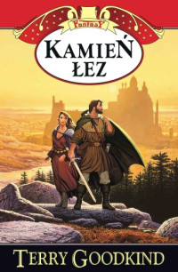 Terry Goodkind — Kamień Łez