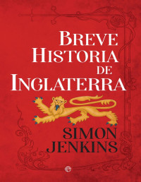 Simon Jenkins — Breve Historia De Inglaterra