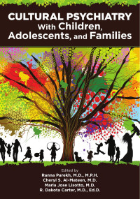 Ranna Parekh & Cheryl S. Al-Mateen & Maria Jose Lisotto & R. Dakota Carter — Cultural Psychiatry with Children, Adolescents, and Families