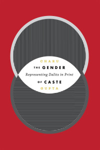 Charu Gupta — The Gender of Caste