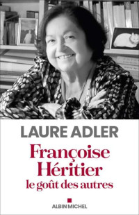 Laure Adler — Françoise Héritier - Le goût des autres