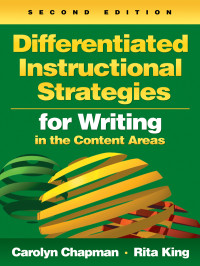 Chapman, Carolyn, King, Rita. & Rita King — Differentiated Instructional Strategies for Writing in the Content Areas