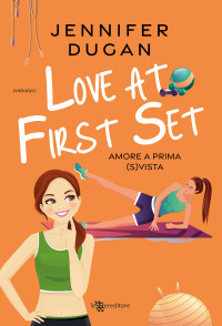 Jennifer Dugan — Love at First Set. Amore a prima (s)vista (Leggereditore) (Italian Edition)