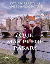 Dylan Martins & Janis Sandgrouse — ¿Qué más puede pasar? (Spanish Edition)