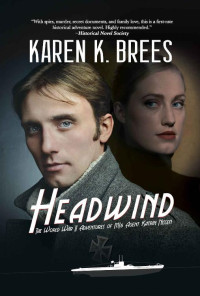 Karen K. Brees — Headwind: The WWII Adventures of MI6 Agent Katrin Nissen