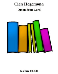 ORSON SCOTT CARD — Cien Hegemona