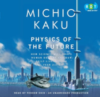 Michio Kaku — Physics of the Future