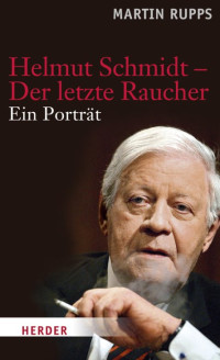 Rupps, Martin — Helmut Schmidt - Der letzte Raucher