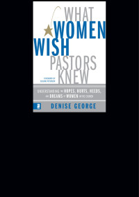 Denise George; — What Women Wish Pastors Knew