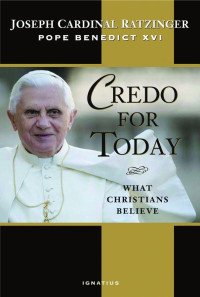 Ratzinger, Joseph Cardinal — Credo For Today