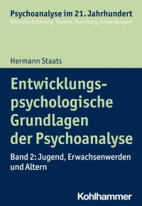 Hermann Staats — Entwicklungspsychologische Grundlagen der Psychoanalyse