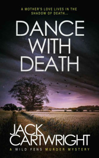 Jack Cartwright Et El — Dance With Death - Wild Fens Murder Mystery 08