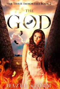 Hazel Storm — The God: A Greek Myth Fantasy Romance (Her Three Immortals Book 2)