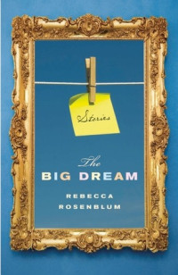 Rebecca Rosenblum  — The Big Dream