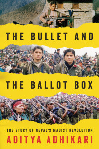 Aditya Adhikari — The Bullet and the Ballot Box