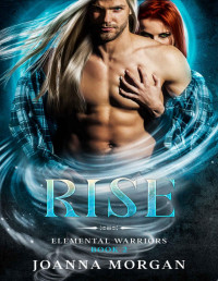 Joanna Morgan & Mystic Owl — Rise: a dark paranormal romance (Elemental Warriors Book 2)