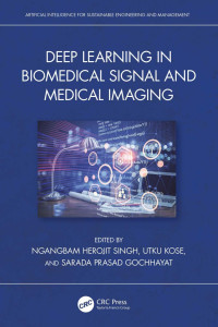 Ngangbam Herojit Singh & Utku Kose & Sarada Prasad Gochhayat — Deep Learning in Biomedical Signal and Medical Imaging