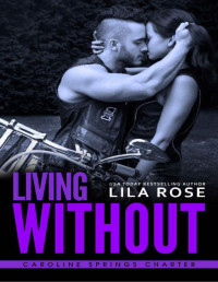 Lila Rose — Living Without (Hawks MC: Caroline Springs Charter Book 4)