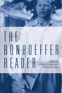 Greena, Clifford J.;Dejonge, Michael P.;Lofgren, Alisha; — The Bonhoeffer Reader