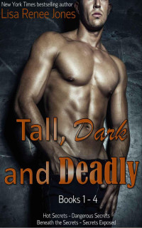 Lisa Renee Jones — Tall, Dark and Deadly Books 1 - 4