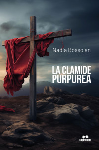 Bossolan, Nadia — La Clamide Purpurea (Italian Edition)