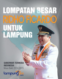 Amiruddin S. Sormin (editor) — Lompatan Besar Ridho Ficardo untuk Lampung