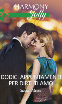 Susan Meier — Dodici appuntamenti per dirti ti amo (Italian Edition)