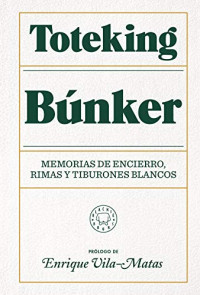 ToteKing — Búnker. Memorias de encierro, rimas y tiburones blancos.