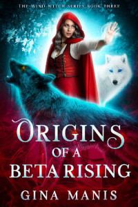 Gina Manis — Origins of a Beta Rising (The Wind Witch #3)