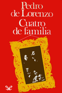 Pedro de Lorenzo — Cuatro de familia