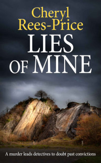 Cheryl Rees-Price — Lies of Mine: A murder leads detectives to doubt past convictions (DI Winter Meadows Book 5)