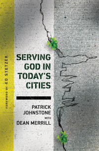 Patrick Johnstone & Dean Merrill — Serving God In Today’s Cities