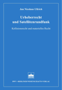 Ullrich, Jan Nicolaus — Urheberrecht und Satellitenrundfunk