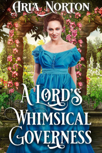 Aria Norton — A Lord's Whimsical Governess