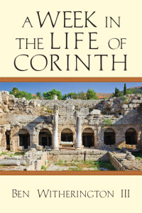 Witherington, Ben; — A Week in the Life of Corinth