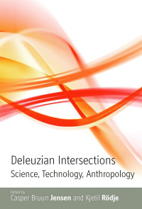 Casper Brown Jenson & kjetil Rodje — Deleuzian Intersections: Science, Technology, Anthropology