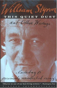 William Styron — This Quiet Dust and Other Writings