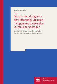 Stefan Trautwein — Neue Entwicklungen in der Forschung zum nachhaltigen und prosozialen Verbraucherverhalten