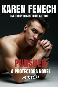 Fenech, Karen — PURSUED: The Protectors Series - Book Three (Romantic Suspense)