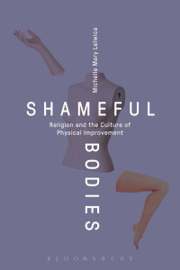 Lelwica, Michelle Mary — Shameful Bodies