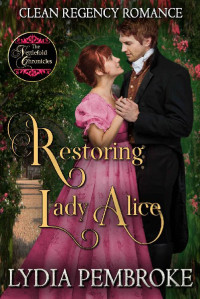 Lydia Pembroke [Pembroke, Lydia] — Restoring Lady Alice (Dunsmore Heritage #1)
