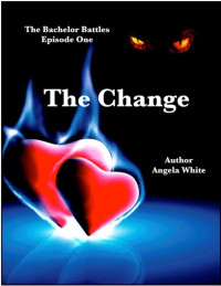 Angela White — The Change (The Bachelor Battles)