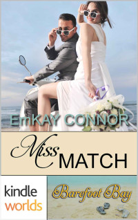 EmKay Connor — Barefoot Bay: Miss Match (Kindle Worlds Novella) (Perfect Match Book 2)