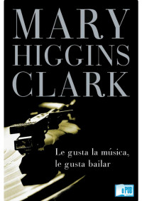 Mary Higgins Clark — Le gusta la música, le gusta bailar