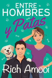 Rich Amooi — Entre hombres y patas (Spanish Edition)