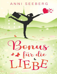 Anni Seeberg — Bonus für die LIEBE (German Edition)