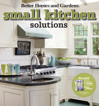 Better Homes & Gardens — Small Kitchen Solutions