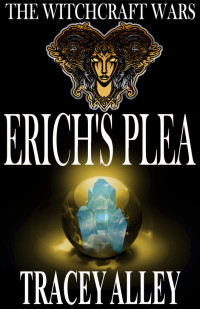 Tracey Alley — Erich's Plea: Book One of the Witchcraft Wars